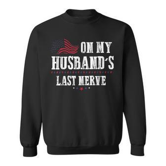 On My Husbands Last Nerve Funny On My Husbands Last Nerve Sweatshirt | Mazezy