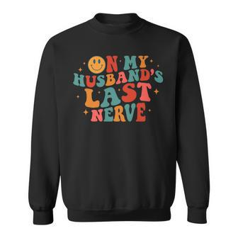 On My Husbands Last Nerve Sweatshirt | Mazezy