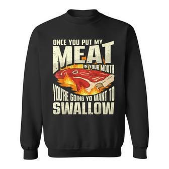 Once You Put Meat In Your Mouth You're Going Want To Swallow Sweatshirt - Monsterry UK