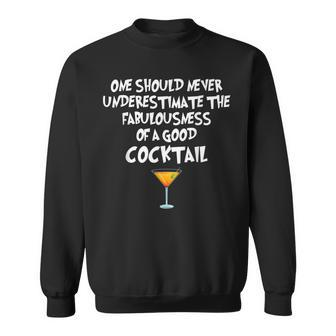 One Should Never Underestimate A Good Cocktail Sweatshirt - Seseable