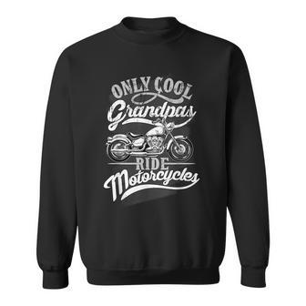 Only Grandpas Ride Motorcycles Quote For Grandpa Motorbikes Sweatshirt | Mazezy CA