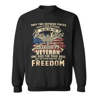 Only Two Defining Forces Have Ever Offered Veteran Gift  Sweatshirt