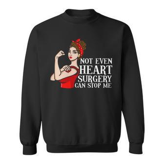 Open Heart Surgery Not Even Heart Surgery Can Stop Me Sweatshirt - Seseable