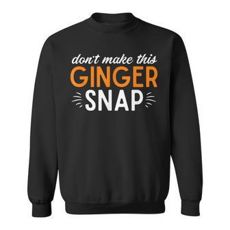 Orange Hair Dont Make This Ginger Snap Redhead Sweatshirt | Mazezy