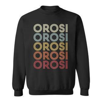 Orosi California Orosi Ca Retro Vintage Text Sweatshirt | Mazezy