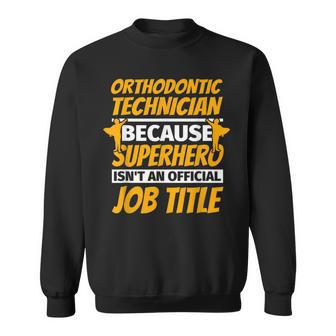 Orthodontic Technician Humor Sweatshirt | Mazezy