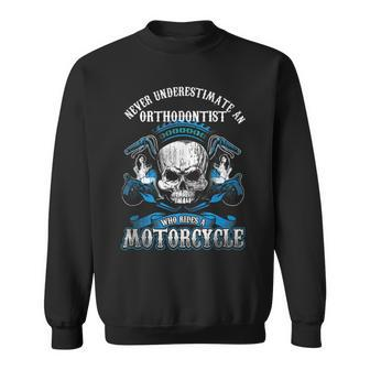 Orthodontist Biker Never Underestimate Motorcycle Sweatshirt - Seseable