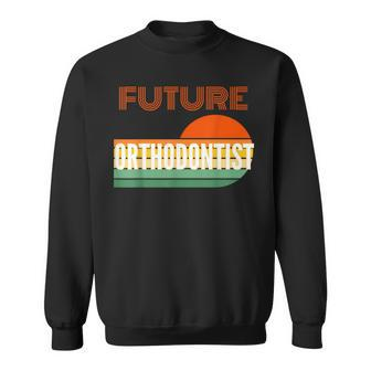 Orthodontist Future Orthodontist Sweatshirt | Mazezy