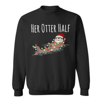 His And Her Otter Half Matching Couple Christmas Her Sweatshirt - Thegiftio UK