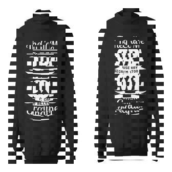 Oupa Grandpa Gift Im Called Oupa Because Im Too Cool To Be Called Grandfather Sweatshirt - Seseable