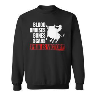 Pain Is Victory Bull Riding Funny Rodeo Rider Gift Rodeo Funny Gifts Sweatshirt | Mazezy