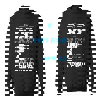 Papi Grandpa Gift If Papi Cant Fix It Were All Screwed Sweatshirt - Seseable