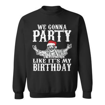 Party Like Its My Birthday Jesus Christmas Sweatshirt - Monsterry