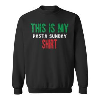 Pasta Sunday Italian Family Dinner Lunch Pasta Italy Food Sweatshirt | Mazezy