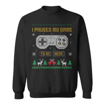 I Paused My Game To Be Here Gaming Ugly Christmas Sweater Sweatshirt | Mazezy