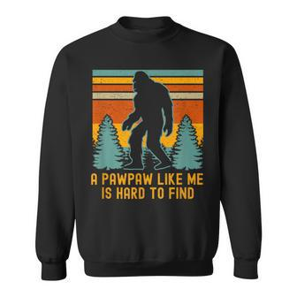 A Pawpaw Like Me Is Hard To Find Bigfoot Grandpa Sweatshirt - Seseable
