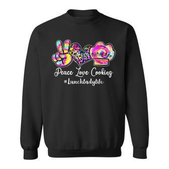 Peace Love Cooking Lunch Lady Life Tie Dye Lunch Lady Sweatshirt - Monsterry UK