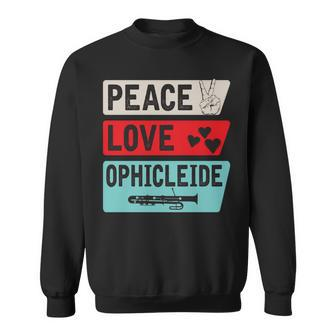 Peace Love Ophicleide Music Ophicleide Instrument Player Sweatshirt | Mazezy