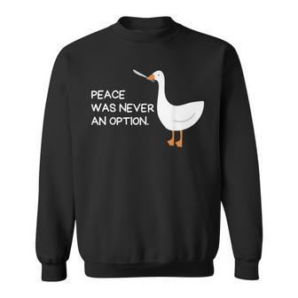 Peace Was Never An Option Angry Goose With Knife Goose Funny Gifts Sweatshirt | Mazezy
