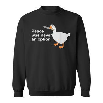 Peace Was Never An Option Funny Goose Apparel Sweatshirt | Mazezy