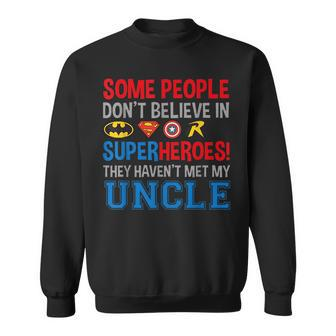 People Dont Believe Superhero Uncle Uncle Superhero Sweatshirt | Mazezy