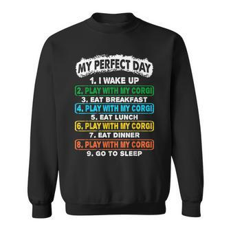 Perfect Day Wake Up Play With Corgi Go To Sleep Sweatshirt | Mazezy