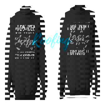 Perfected Roofing Funny Roofer Gift Idea Sweatshirt | Mazezy