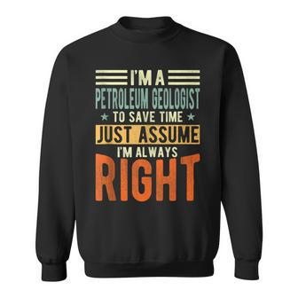 Petroleum Geologist I´M Always Right Petroleum Sweatshirt | Mazezy