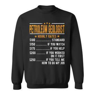 Petroleum Geologist Hourly Rates Sweatshirt | Mazezy