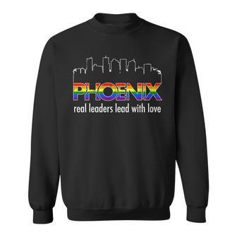 Phoenix Pride Lgtb Real Leaders Lead With Love Sweatshirt | Mazezy