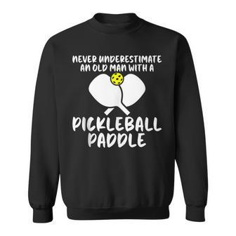 Pickleball Never Underestimate Old Man Paddle Sweatshirt - Thegiftio UK