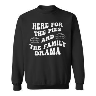 Here For The Pies And The Family Drama Sweatshirt | Mazezy