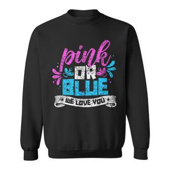 Pink Or Blue We Love You Party Pregnancy Gender Reveal Sweatshirt