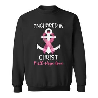 Pink Breast Cancer Quote Anchored In Christ Faith Hope Love Sweatshirt | Mazezy