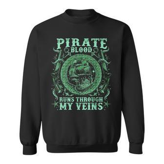 Pirate Blood Runs Through My Veins Pirates Pirate Ship Sweatshirt | Mazezy