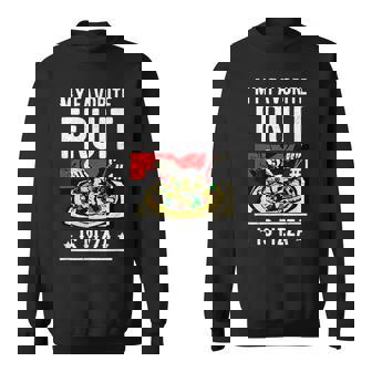 Pizza Italy Italian Fruit Pizza Sweatshirt | Mazezy
