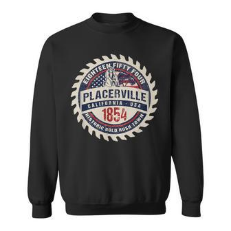 Placerville California Historic Gold Rush Mining Town Sweatshirt | Mazezy