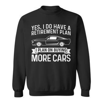 I Plan On Buying More Cars Car Guy Retirement Plan Sweatshirt - Thegiftio UK