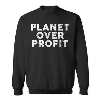 Planet Over Profit Protect Environment Quote Sweatshirt | Mazezy
