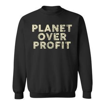 Planet Over Profit Vintage Protect Environment Quote Sweatshirt - Monsterry
