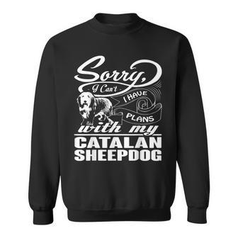 I Have Plans With My Catalan Sheepdog Sweatshirt | Mazezy