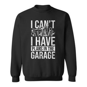 Plans In The Garage Dad Auto Mechanic Repairman Car Fix  Sweatshirt
