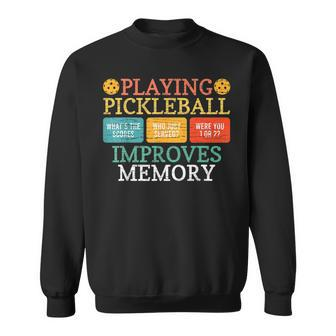 Playing Pickleball Improves Memory Pickleball Retirement Sweatshirt