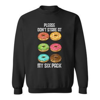 Please Dont Stare At My Six Pack Donuts Abs Six Pack Workout Sweatshirt - Seseable