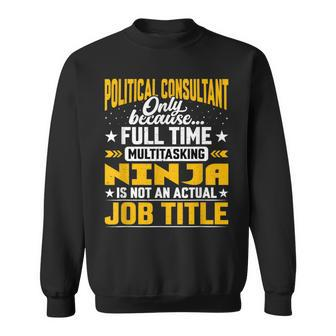 Political Consultant Job Title Political Advisor Expert Sweatshirt | Mazezy