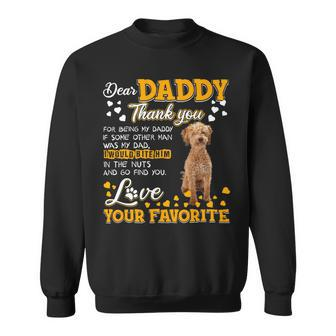 Poodles Crossbreed Dear Daddy Thank You For Being My Daddy Poodle Dog Sweatshirt - Monsterry AU