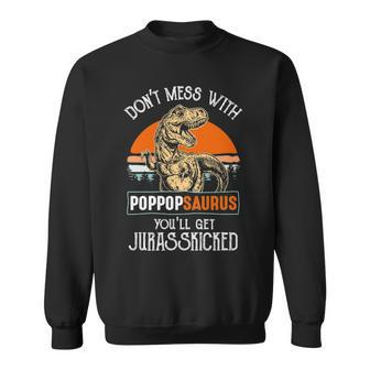 Pop Pop Grandpa Gift Dont Mess With Poppopsaurus Sweatshirt - Seseable