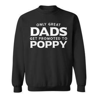 Poppy Gift Only Great Dads Get Promoted To Poppy Sweatshirt | Mazezy