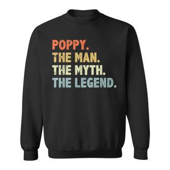 Poppy The Man Myth Legend Father’S Day Gift For Grandpa Sweatshirt | Mazezy