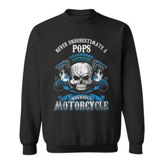 Pops Biker Gift Never Underestimate Motorcycle Skull Biker Funny Gifts Sweatshirt | Mazezy